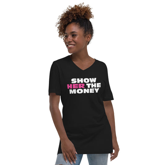 Show Her the Money Unisex Short Sleeve V-Neck T-Shirt