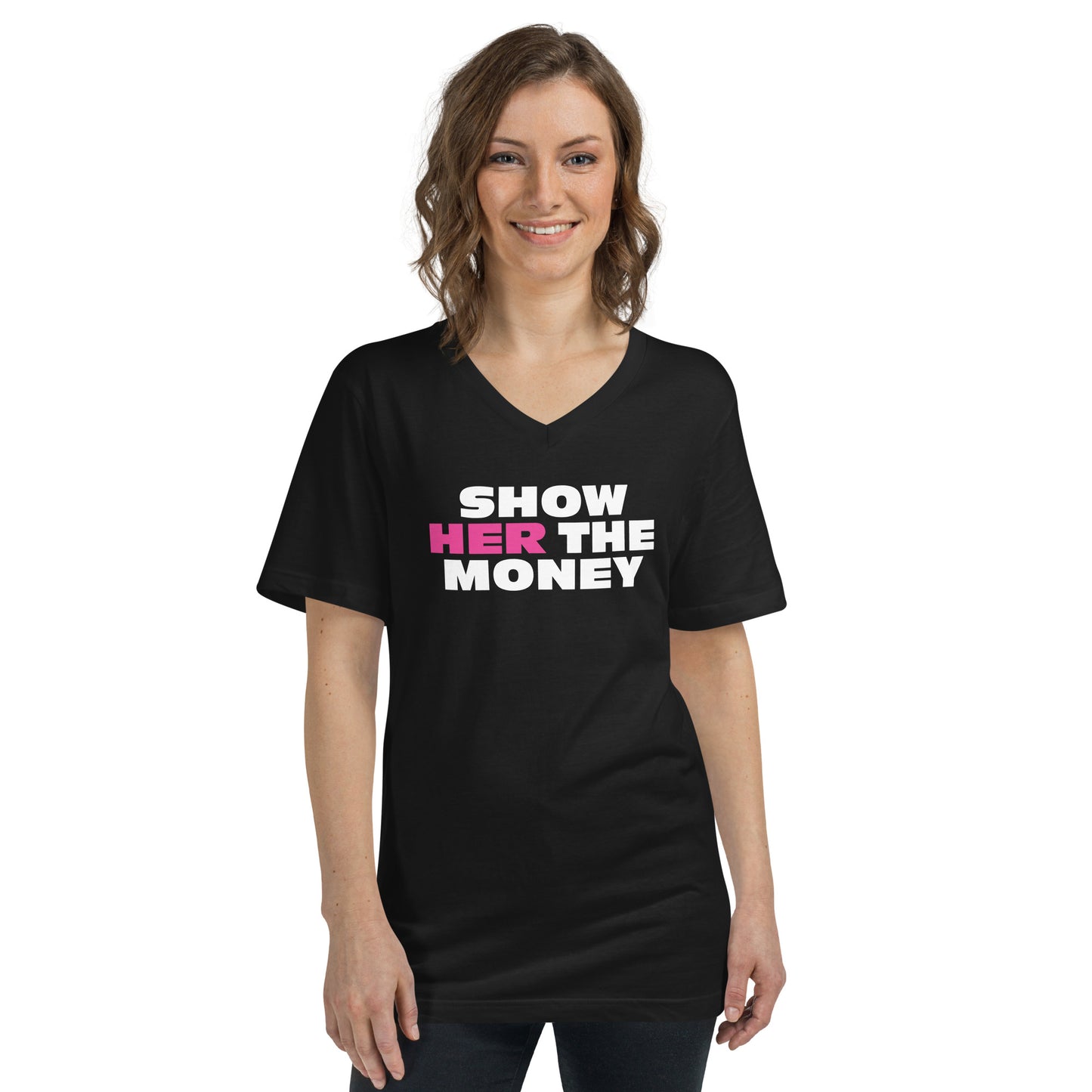 Show Her the Money Unisex Short Sleeve V-Neck T-Shirt