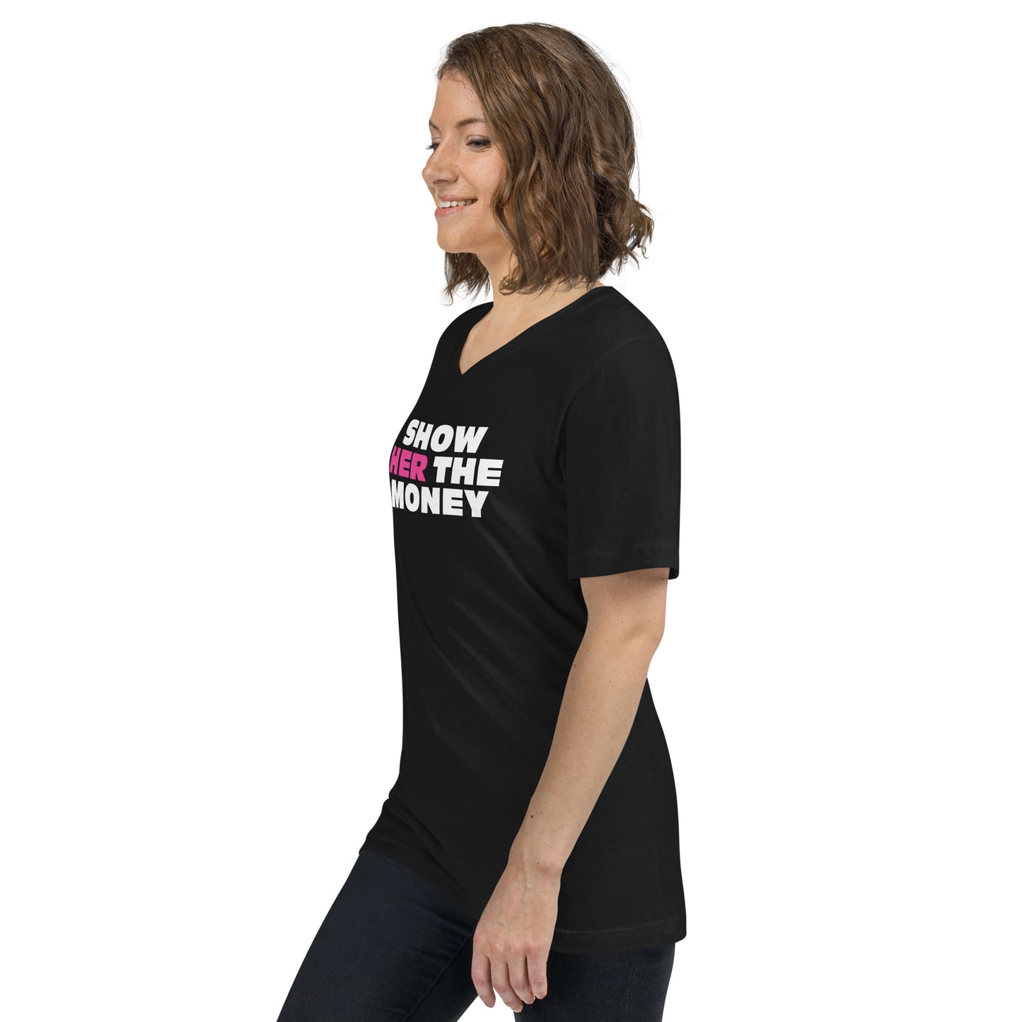 Show Her the Money Unisex Short Sleeve V-Neck T-Shirt