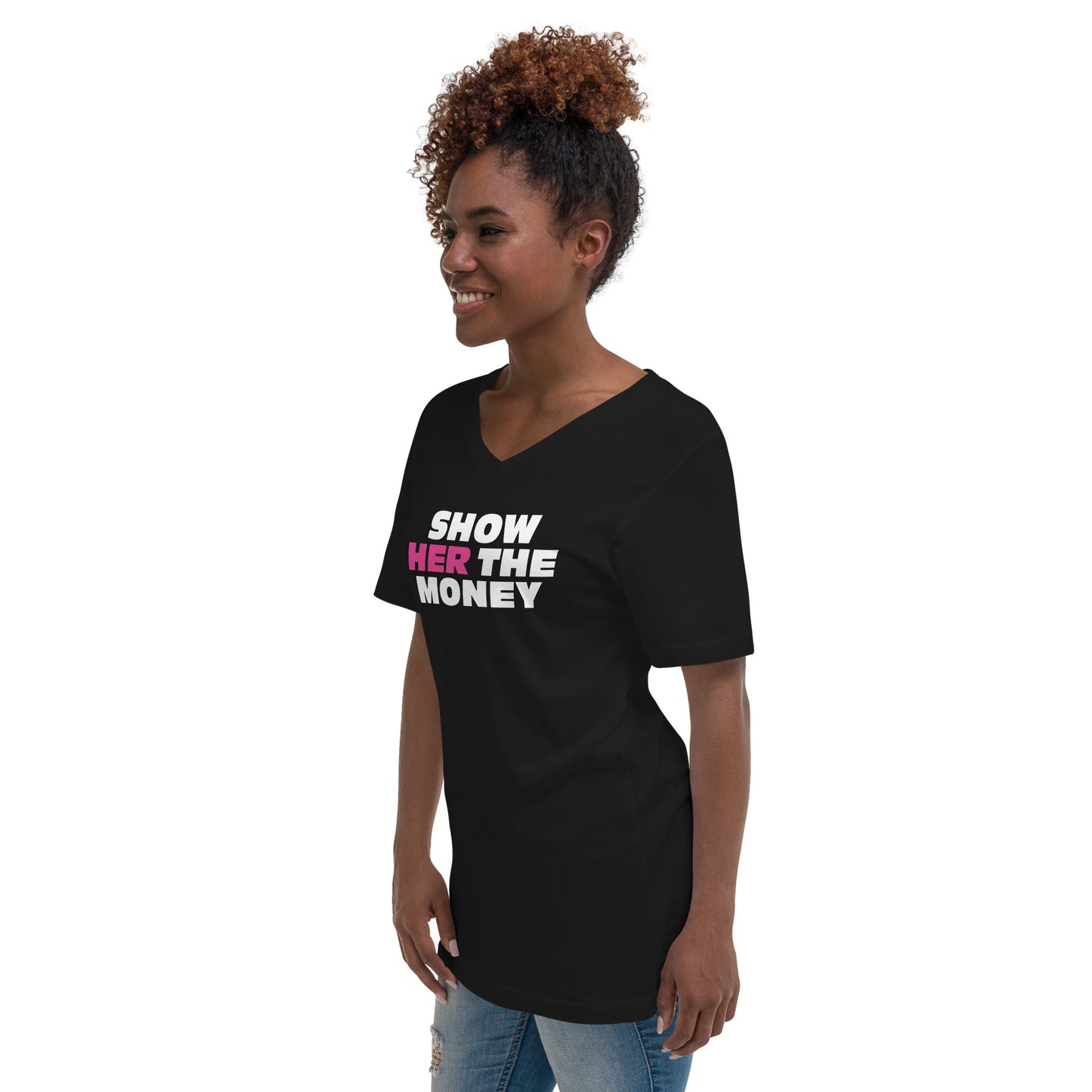 Show Her the Money Unisex Short Sleeve V-Neck T-Shirt