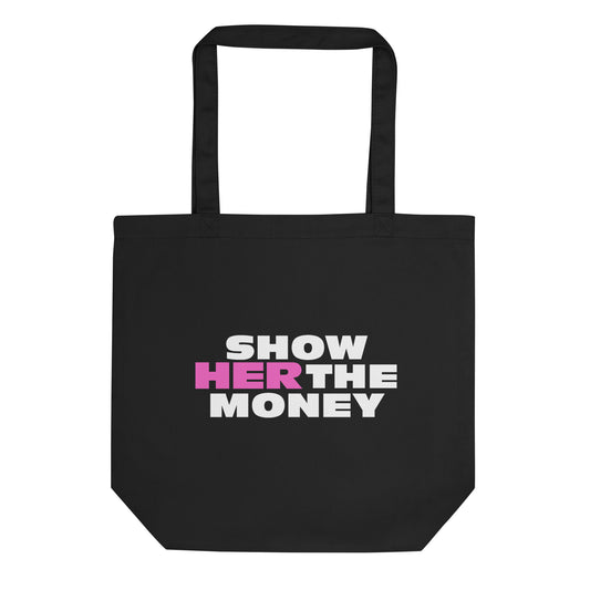 Show Her The Money  - Eco Tote Bag