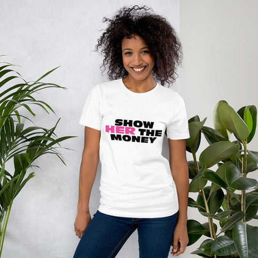 Show Her The Money - Unisex t-shirt