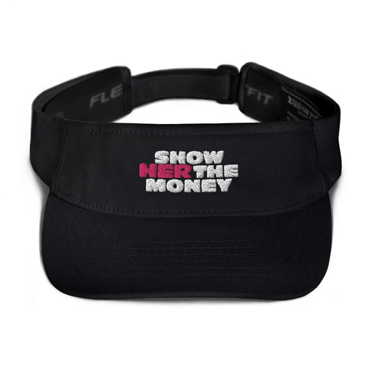 Show Her The Money  - Embroidered Visor